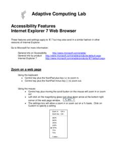 Adaptive Computing Lab Accessibility Features Internet Explorer 7 Web Browser These features and settings apply to IE 7 but may also exist in a similar fashion in other versions of Internet Explorer. Go to Microsoft for 