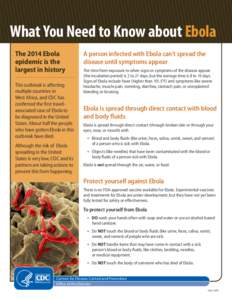 What You Need to Know about Ebola The 2014 Ebola epidemic is the largest in history This outbreak is affecting multiple countries in