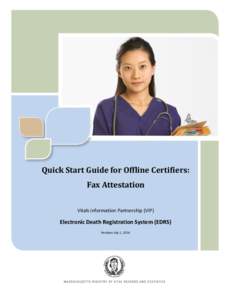 Quick Start Guide for Offline Certifiers: Fax Attestation Vitals Information Partnership (VIP) Electronic Death Registration System (EDRS) Revision July 1, 2014