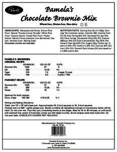 Pamela’s Chocolate Brownie Mix Wheat-free, Gluten-free, Non-dairy INGREDIENTS: Molasses and Honey; Brown Rice Flour; Natural Process Cocoa Powder; White Rice