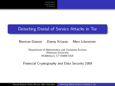 Motivation Contribution Summary Detecting Denial of Service Attacks in Tor Norman Danner