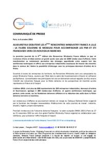 COMMUNIQUÉ DE PRESSE Paris, le 6 octobre 2014 AUJOURD’HUI DEBUTENT LES 4èmes RENCONTRES WINDUSTRY FRANCE A LILLE : LA FILIERE EOLIENNE SE MOBILISE POUR ACCOMPAGNER LES PMI ET ETI FRANCAISES VERS CES NOUVEAUX MARCHES