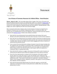 Statement  Use of House of Commons Resources for Political Offices – Board Decision Ottawa – August 12, 2014 – The Honourable Andrew Scheer, Speaker of the House of Commons and Chair of the Board of Internal Econom