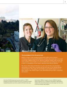 3  About OHSU The knowledge of all for the care of one. OHSU is only teaching hospital and conducts more research