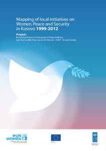 Mapping of local initiatives on Women, Peace and Security in Kosovo[removed]Project: Enhancing Women’s Participation in Peace-building and Post-Conflict Planning by UN Women - UNDP - EU partnership