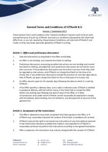 General Terms and Conditions of ICTRecht B.V. Version: 1 September 2012 These General Terms and Conditions (the “General Conditions”) govern each Contract with, and performance of work by, ICTRecht. Any terms or cond