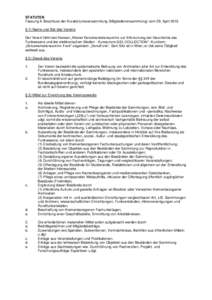 STATUTEN Fassung lt. Beschluss der Kuratoriumsversammlung (Mitgliederversammlung) vom 29. April 2015 § 1) Name und Sitz des Vereins Der Verein führt den Namen „Wiener Dokumentationsarchiv zur Erforschung der Geschich