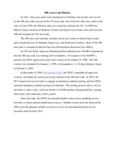 In 1947, when area codes were introduced to California, the locality now served by the 408 area code was part of the 415 area code, one of the first three area codes