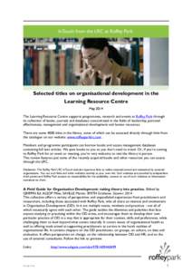 Selected titles on organisational development in the Learning Resource Centre May 2014 The Learning Resource Centre supports programmes, research and events at Roffey Park through its collection of books, journals and da