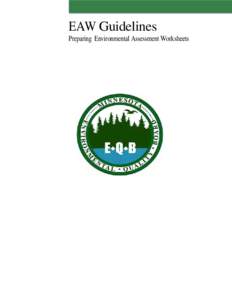 EAW Guidelines Preparing Environmental Assessment Worksheets EAW Guidelines was prepared by the staff of the Environmental Quality Board to assist units of government and others in preparing Environmental Assessment Wor