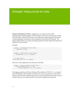 DYNAMIC PARALLELISM IN CUDA  Dynamic Parallelism in CUDA is supported via an extension to the CUDA programming model that enables a CUDA kernel to create and synchronize new nested work. Basically, a child CUDA Kernel ca