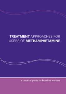 TREATMENT APPROACHES FOR USERS OF METHAMPHETAMINE a practical guide for frontline workers  TREATMENT APPROACHES FOR