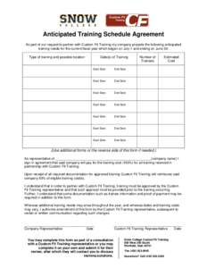 Anticipated Training Schedule Agreement As part of our request to partner with Custom Fit Training my company projects the following anticipated training needs for the current fiscal year which began on July 1 and ending