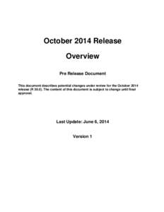 October 2014 Release Overview Pre Release Document This document describes potential changes under review for the October 2014 release (R[removed]The content of this document is subject to change until final approval.