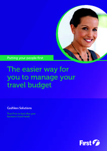 Putting your people first  The easier way for you to manage your travel budget Cashless Solutions