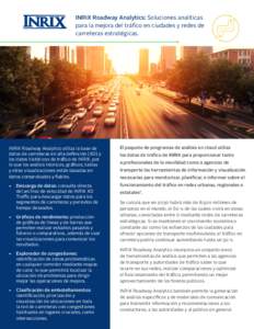 INRIX Roadway Analytics: Soluciones analíticas para la mejora del tráfico en ciudades y redes de carreteras estratégicas. INRIX Roadway Analytics utiliza la base de datos de carreteras en alta definición (XD) y