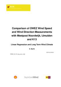 Comparison of OWEZ Wind Speed and Wind Direction Measurements with Meetpost Noordwijk, IJmuiden and K13 Linear Regression and Long Term Wind Climate S. Barth