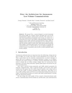 Drac: An Architecture for Anonymous Low-Volume Communications George Danezis1 , Claudia Diaz2 , Carmela Troncoso2 , and Ben Laurie3 1  Microsoft Research Cambridge