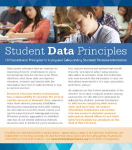 Student Data Principles 10 Foundational Principles for Using and Safeguarding Students’ Personal Information High-quality education data are essential for improving students’ achievement in school and preparing them 