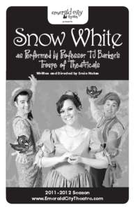 presents  Snow White as Pe r fo rmed by Pro fesso r T J Bar k e r’s Troupe o f T he a t ricals Written and Directed by Ernie Nolan