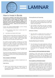 How to Invest in Bonds This service is available to both Retail Clients as well as Wholesale Clients, however not all bonds can be offered to Retail Clients as some bonds are restricted by law and the terms of issue to W