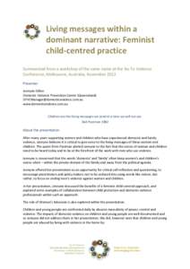 Living messages within a dominant narrative: Feminist child-centred practice Summarised from a workshop of the same name at the No To Violence Conference, Melbourne, Australia, November 2012 Presenter