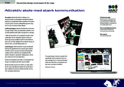 Case  Dynamisk design med appel til de unge Attraktiv skole med stærk kommunikation Kunden Hjemly Efterskole ved Ringe er en