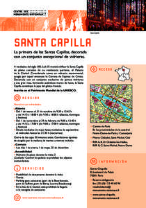 Santa Capilla  SANTA CAPILLA La primera de las Santas Capillas, decorada con un conjunto excepcional de vidrieras. A mediados del siglo XIII, Luís IX mandó edificar la Santa Capilla