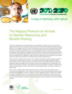 Living in harmony with nature  The Nagoya Protocol on Access to Genetic Resources and Benefit-Sharing The fair and equitable sharing of the benefits arising out of the utilization of genetic resources is one of the three