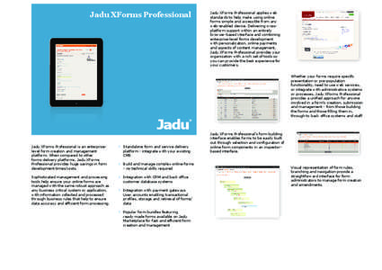 Jadu XForms Professional  Jadu Jadu XForms Professional applies web standards to help make using online