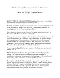 Taken from “The Budget Process” prepared by the Senate Rules Committee  How the Budget Process Works THE GOVERNOR’S BUDGET PROPOSAL: Legislative review of the budget begins in early January and typically runs throu