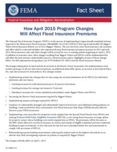Fact Sheet Federal Insurance and Mitigation Administration How April 2015 Program Changes Will Affect Flood Insurance Premiums The National Flood Insurance Program (NFIP) is in the process of implementing Congressionally