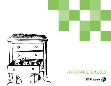 VERKSAMHETEN 2013  TACK! I år vågar vi oss på att skryta lite. För trenden fortsätter: Svenskarna lämnar in allt fler elprodukter till återvinning. Vi tror att vårt arbete och våra informationsinsatser tillsam