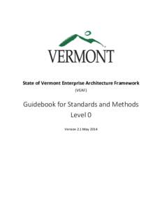 State of Vermont Enterprise Architecture Framework (VEAF) Guidebook for Standards and Methods Level 0 Version 2.1 May 2014