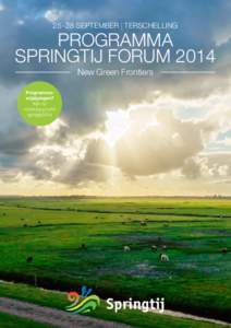 25 - 28 SEPTEMBER | TERSCHELLING  PROGRAMMA SPRINGTIJ FORUM 2014 New Green Frontiers Programma­