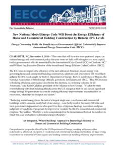 For Immediate Release  NEWS RELEASE New National Model Energy Code Will Boost the Energy Efficiency of Home and Commercial Building Construction by Historic 30% Levels