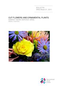 BULLETIN MNS Week 01, 2011 CUT FLOWERS AND ORNAMENTAL PLANTS MARKET NEWS SERVICE (MNS) WEEKLY EDITION
