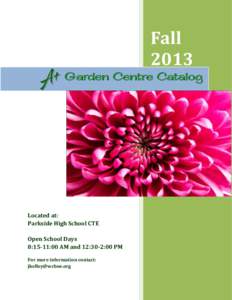 Fall 2013 Garden Centre Catalog Located at: Parkside High School CTE