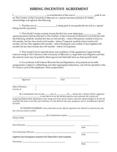 HIRING INCENTIVE AGREEMENT I, ______________________________, in consideration of the sum of __________________, paid to me by The Curators of the University of Missouri as a special one-time payment, do hereby acknowled