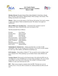 AGA Topeka Chapter Minutes of Chapter Executive Committee March 13, 2008 Members Present: President Sabrina Wells, Kathy Bohnhoff, Linda Farlow, Brandi Baer, Fred Baer, Nickie Roberts, Melinda Richter, Marti Leisinger, N