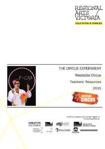 THE CIRCUS EXPERIMENT Westside Circus Teachers’ Resources[removed]The 2015 Education and Families Program is