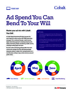 FLEX DAP  Ad Spend You Can Bend To Your Will Master your ad mix with Cobalt 	 Flex DAP.