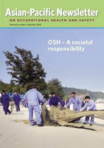 Asian-Pacific Newsletter O N O C C U PAT I O N A L H E A LT H A N D S A F E T Y Volume 15, number 2, September 2008 OSH – A societal responsibility