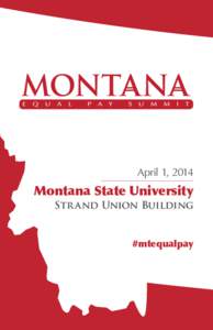 April 1, 2014  Montana State University Str and Union Building  #mtequalpay