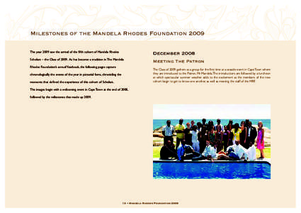 Milestones of the Mandela Rhodes Foundation 2009 The year 2009 saw the arrival of the fifth cohort of Mandela Rhodes December[removed]Scholars – the Class of[removed]As has become a tradition in The Mandela