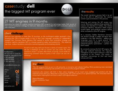 casestudy: dell the biggest MT program ever theresults The overall translation process had to be set up to be able to differentiate the varying