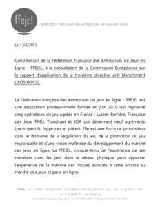 fédération française des entreprises de jeux en ligne  Le[removed]Contribution de la Fédération Française des Entreprises de Jeux en Ligne – FFEJEL, à la consultation de la Commission Européenne sur