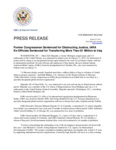 Press Release:  Former Congressman Sentenced for Obstructing Justing, IARA Ex-Officials Sentenced for Transferring More Than $1 Milliion to Iraq