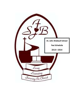 St. John Brebeuf School Fee Schedule 2013—2014 Tuition & Fee Schedule for[removed]School Year 1) Application Fee (new students)