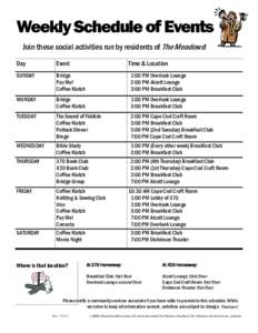 Weekly Schedule of Events Join these social activities run by residents of The Meadows! Day Event